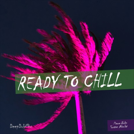 Ready to Chill (Short Edit) ft. Torsten Abrolat | Boomplay Music