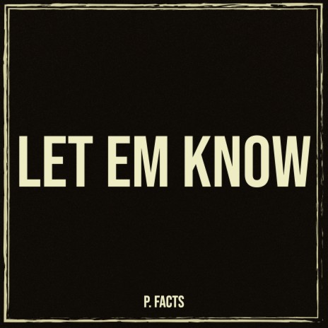 Let Em Know | Boomplay Music