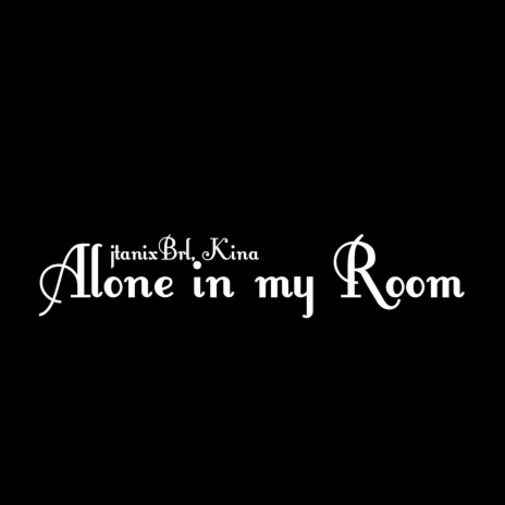 Alone in my Room | Boomplay Music