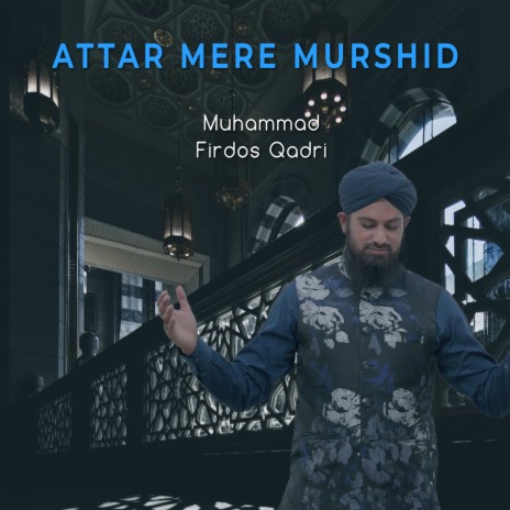 Attar Mere Murshid | Boomplay Music