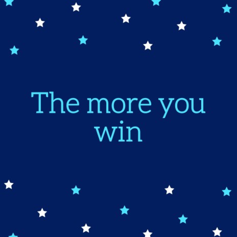 The More You Win | Boomplay Music