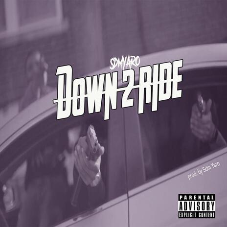 Down 2 ride | Boomplay Music