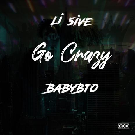 Go Crazy ft. Li 5ive | Boomplay Music