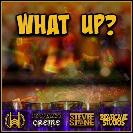 What Up? ft. Stevie Stone & Cookies & Crème | Boomplay Music