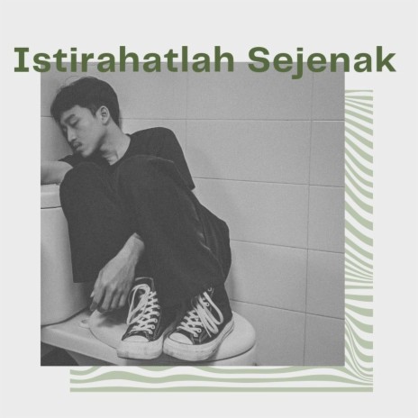 Istirahatlah Sejenak | Boomplay Music