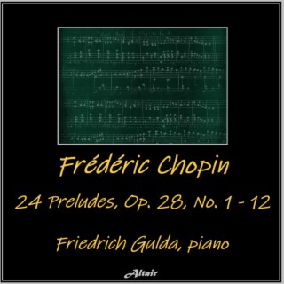 Frédéric Chopin: 24 Preludes, OP. 28, NO. 1 - 12