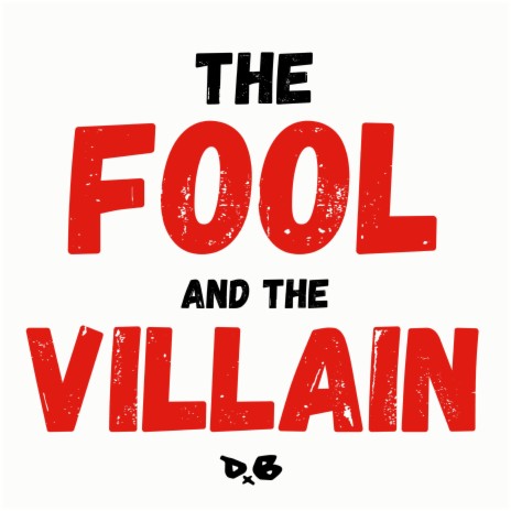 The Fool And The Villain | Boomplay Music