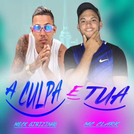 A Culpa É Tua ft. Meck Gibizinho & MC Durrony | Boomplay Music