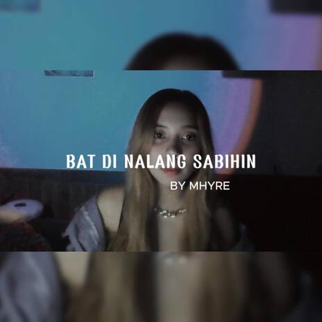 Bat di nalang sabihin | Boomplay Music