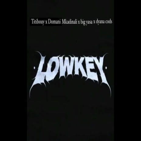 Lowkey ft. Wakadinali, Big Yasa, Domani Munga & Dyana Cods | Boomplay Music