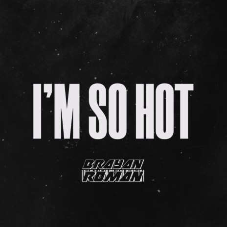 I'm So Hot | Boomplay Music