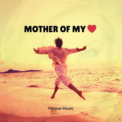 Mother of my Heart | Boomplay Music