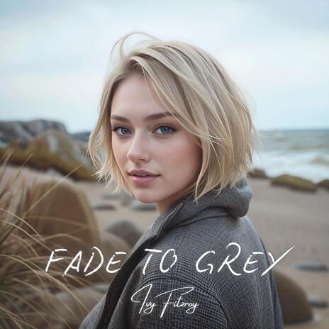 Fade To Grey | Boomplay Music