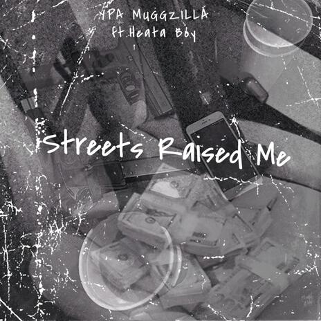 Streets Raised Me (Radio Edit) ft. HeataBoy | Boomplay Music