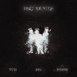 Holy Trinity ft. 350 & KEMVR lyrics | Boomplay Music