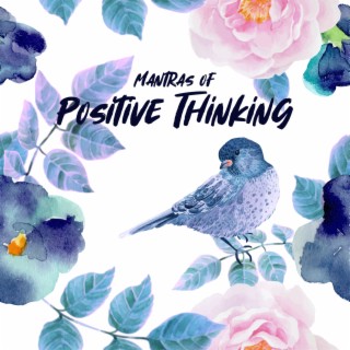 Mantras of Positive Thinking: I Am Proud of Who I Am, What I Have Accomplished. Anything Is Possible. Don't Be Afraid to Be Great. I Believe in Myself. Nothing Will Work Unless I Do.