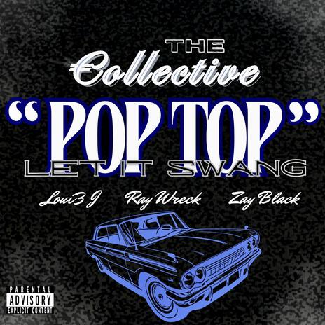 Pop Top ft. Loui3 J, Ray Wreck & Zay Black | Boomplay Music