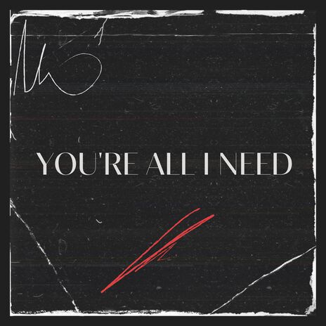 You're All I Need | Boomplay Music