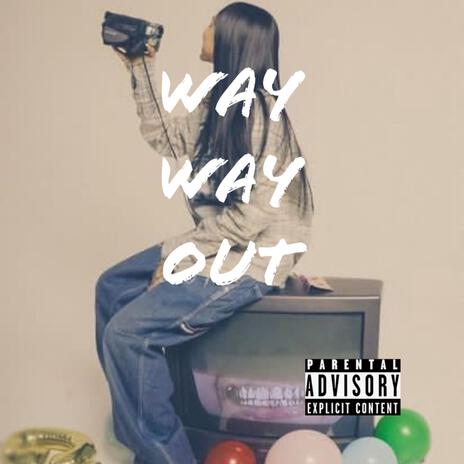 Way way out | Boomplay Music