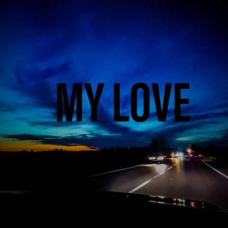 MY LOVE | Boomplay Music