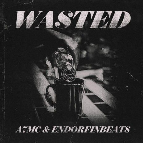 Wasted ft. A7mc | Boomplay Music