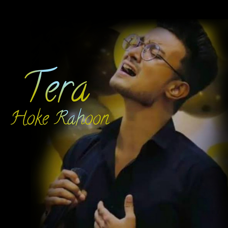 Tera Hoke Rahoon | Boomplay Music