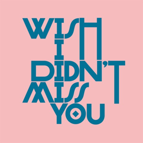 Wish I Didn't Miss You ft. Elliotte Williams-N'Dure | Boomplay Music