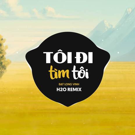 Tôi Đi Tìm Tôi (Remix EDM) ft. Đạt Long Vinh | Boomplay Music