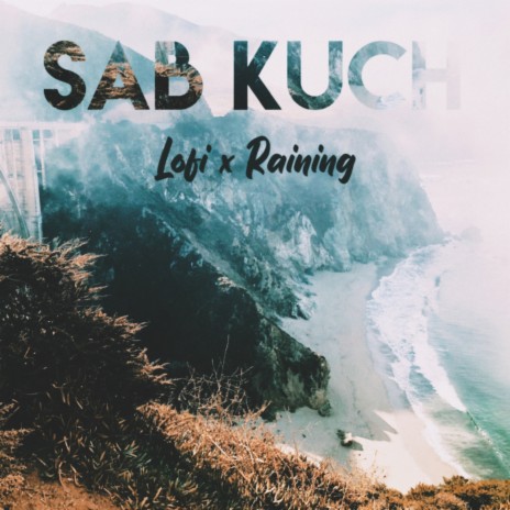 Sab Kuch (Lofi X Raining) | Boomplay Music