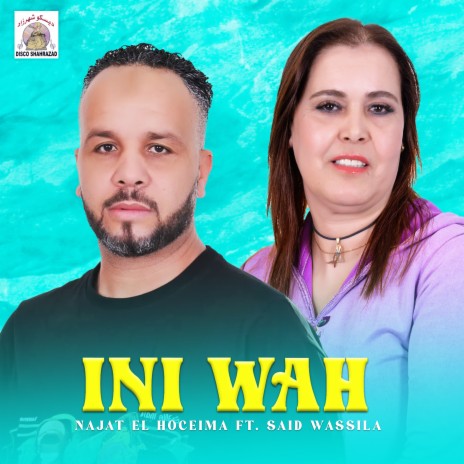 Ini Wah ft. Said Wassila | Boomplay Music