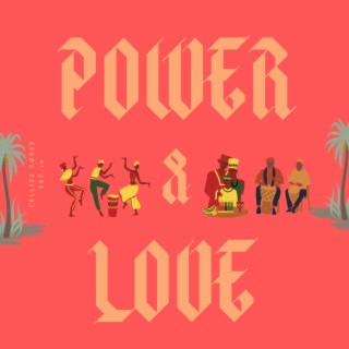 POWER & LOVE