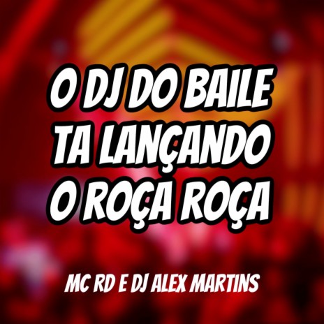 O DJ do Baile Ta Lançando o Roça Roça ft. Mc Rd | Boomplay Music