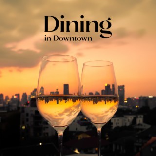 Dining in Downtown: Smooth Jazz for After Work Relaxation, Evening Dinner with Friends, Good Time & Laughs