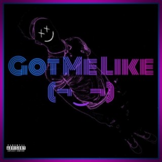 Got Me Like(¬‿¬) lyrics | Boomplay Music
