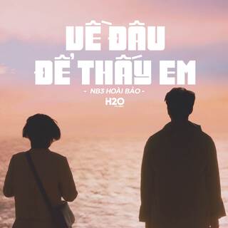 Về Đâu Để Thấy Em (Lofi Ver.)