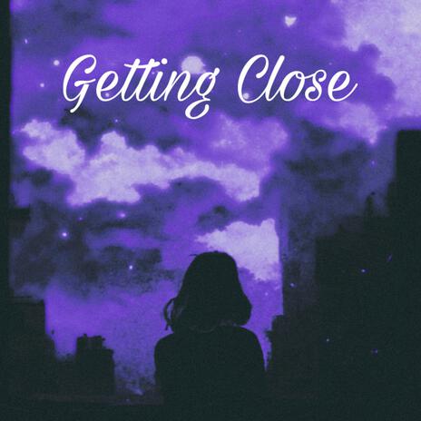 Getting Close | Boomplay Music