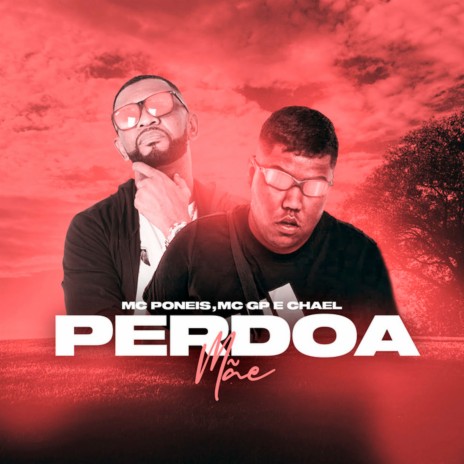 Perdoa Mãe ft. MC Poneis & Chael | Boomplay Music