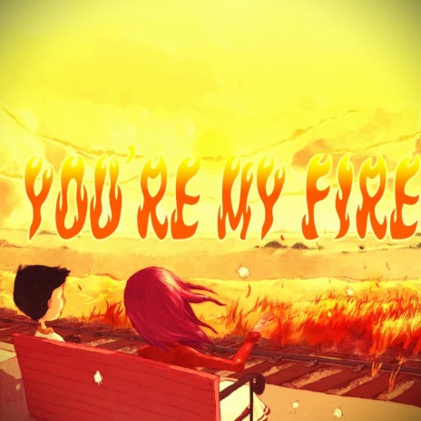 You're My Fire