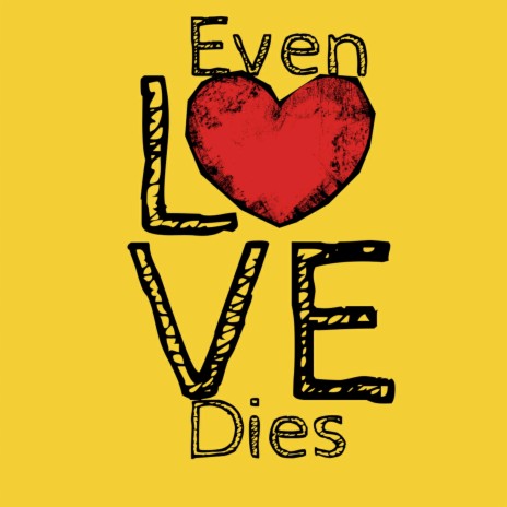 Even Love Dies | Boomplay Music