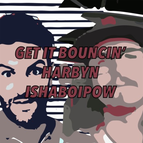 Get It Bouncin' ft. Harbyn | Boomplay Music
