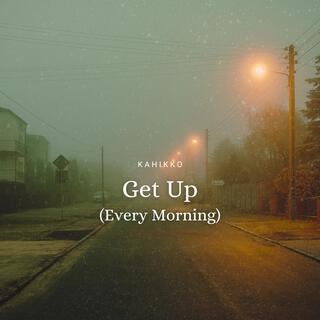 Get Up (Every Morning)