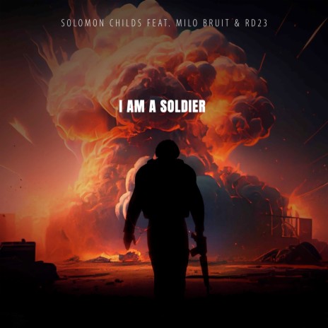I Am a Soldier ft. Milo Bruit & Rd23 | Boomplay Music