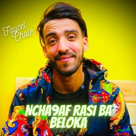 Ncha9af Rasi Ba Beloka ft. Kader Zakzouk | Boomplay Music