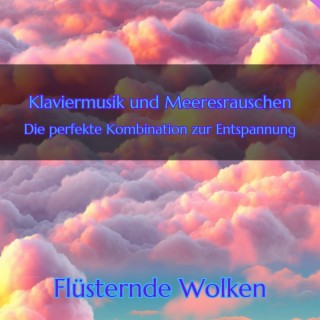 Klaviermusik und Meeresrauschen - Die perfekte Kombination zur Entspannung