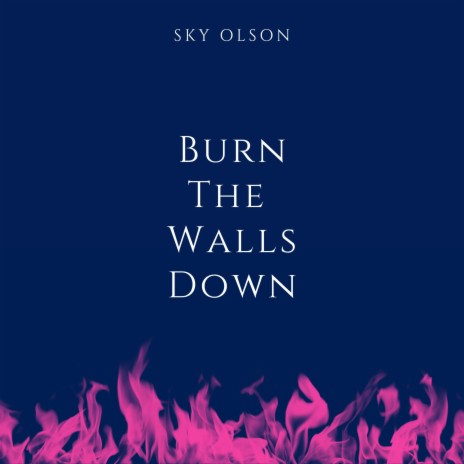 Burn The Walls Down | Boomplay Music