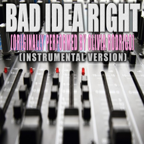 Bad Idea Right (Originally Performed by Olivia Rodrigo) (Instrumental Version) | Boomplay Music