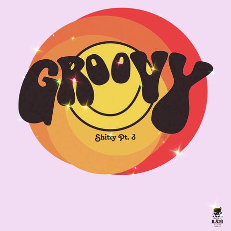 Groovy (Shitty Pt. 3) | Boomplay Music