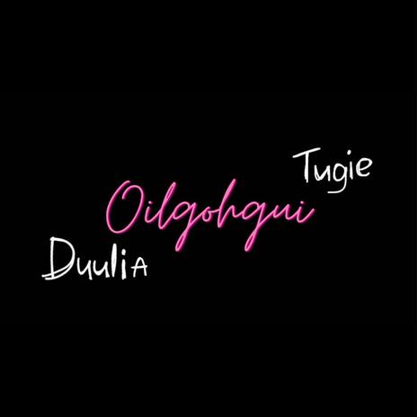 Oilgohgui (Duulia & Tugie) | Boomplay Music