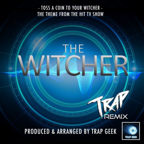 Toss A Coin To Your Witcher (From The Witcher) (Trap Version) | Boomplay Music