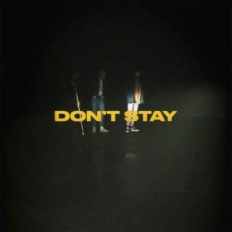 Don't Stay | Boomplay Music